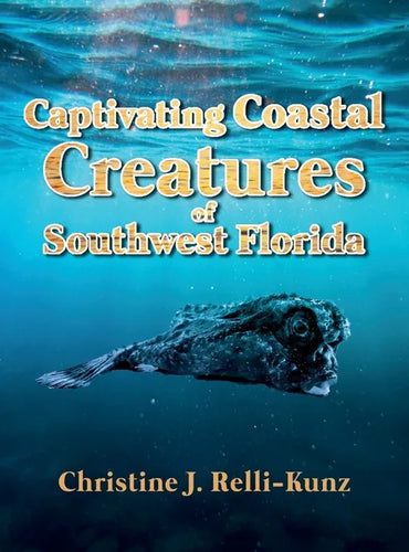 Captivating Coastal Creatures of Southwest Florida - Hardcover