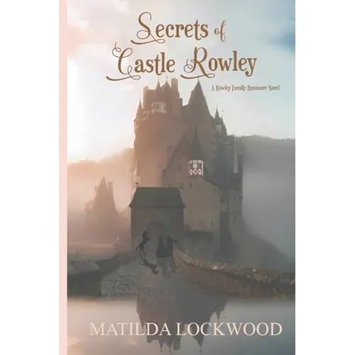 Secrets of Castle Rowley: A Rowley Family Romance Novel, Book 1 - Paperback
