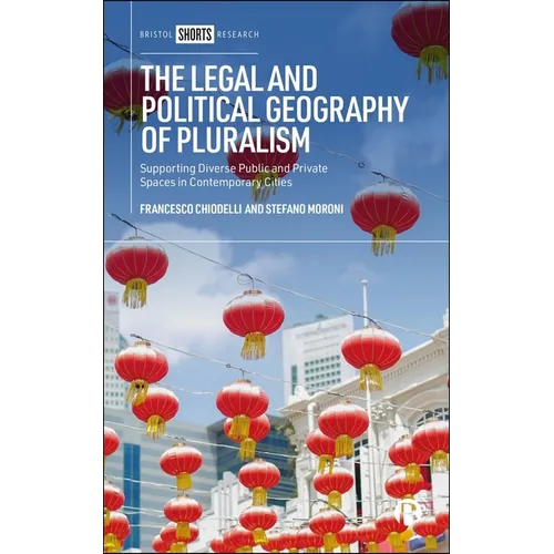 The Legal and Political Geography of Pluralism: Supporting Diverse Public and Private Spaces in Contemporary Cities - Hardcover