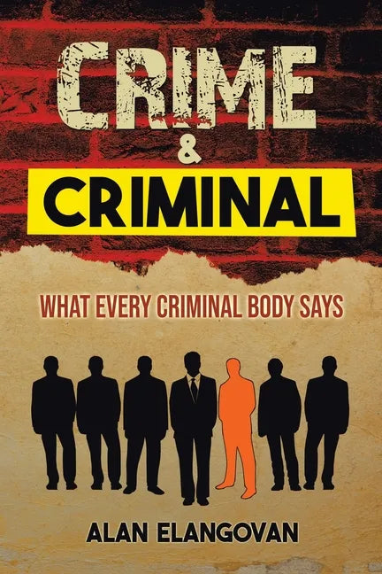 Crime & Criminal: What Every Criminal Body Says - Paperback