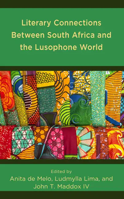 Literary Connections Between South Africa and the Lusophone World - Hardcover