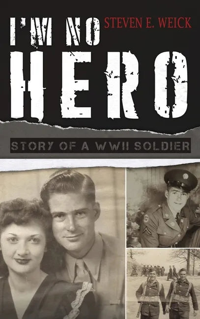 I'm No Hero: Story of a WWII Soldier - Hardcover