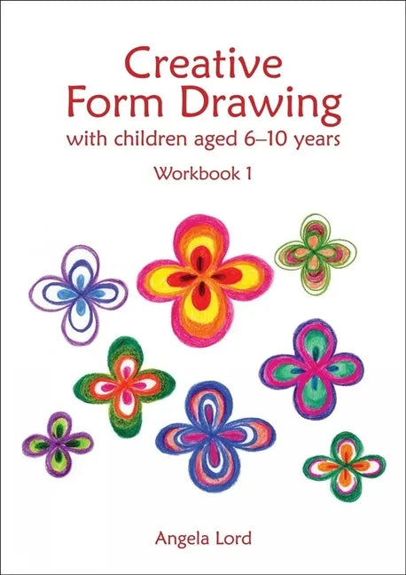 Creative Form Drawing with Children Aged 6-10 Years: Workbook 1 - Paperback