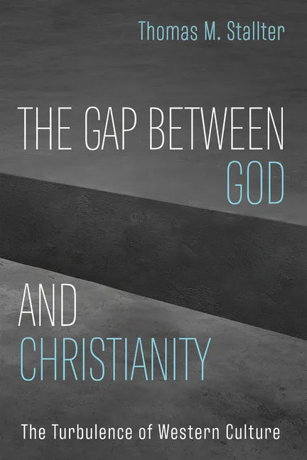 The Gap Between God and Christianity: The Turbulence of Western Culture - Hardcover