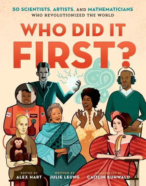 Who Did It First?: 50 Scientists, Artists, and Mathematicians Who Revolutionized the World - Hardcover