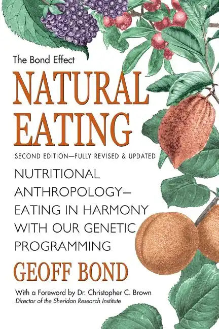 Natural Eating: Nutritional anthropology - Eating in harmony with our genetic programming - Paperback