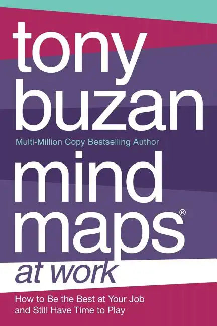 Mind Maps at Work: How to Be the Best at Work and Still Have Time to Play - Paperback
