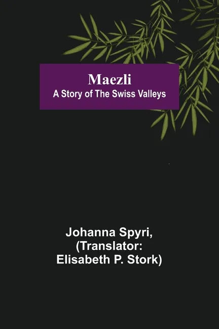 Maezli: A Story of the Swiss Valleys - Paperback