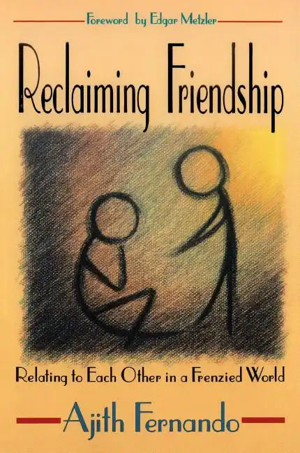 Reclaiming Friendship: Relating to Each Other in a Frenzied World - Paperback