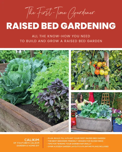 The First-Time Gardener: Raised Bed Gardening: All the Know-How You Need to Build and Grow a Raised Bed Garden - Paperback