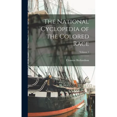 The National Cyclopedia of the Colored Race; Volume 1 - Hardcover