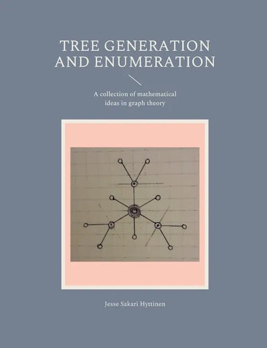 Tree generation and enumeration: A collection of mathematical ideas in graph theory - Paperback