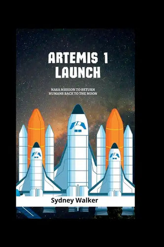 Artemis 1 launch: NASA Mission To Return Humans Back To The Moon - Paperback