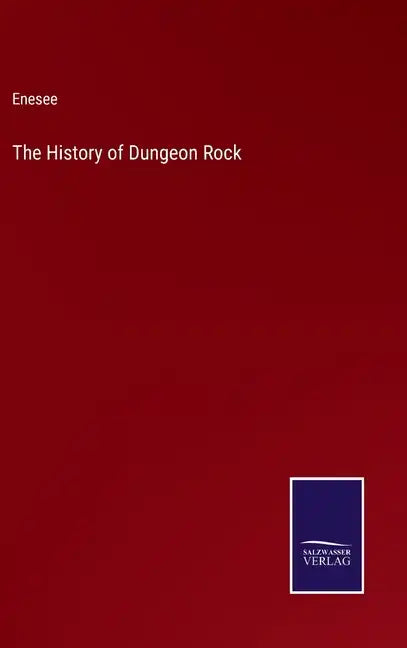 The History of Dungeon Rock - Hardcover