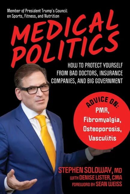 Medical Politics: How to Protect Yourself from Bad Doctors, Insurance Companies, and Big Government - Hardcover