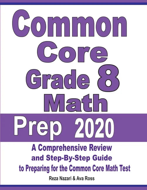 Common Core Grade 8 Math Prep 2020: A Comprehensive Review and Step-By-Step Guide to Preparing for the Common Core Math Test - Paperback