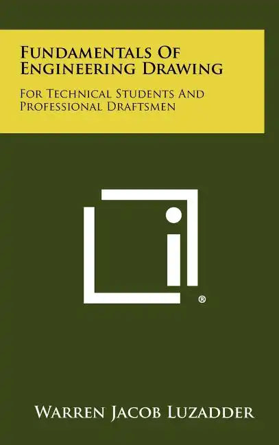 Fundamentals Of Engineering Drawing: For Technical Students And Professional Draftsmen - Hardcover
