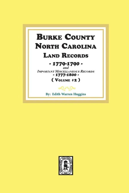 Burke County, North Carolina Land Records, 1779-1790 and Important Miscellaneous Records, 1777-1800. ( Volume #2 ) - Paperback