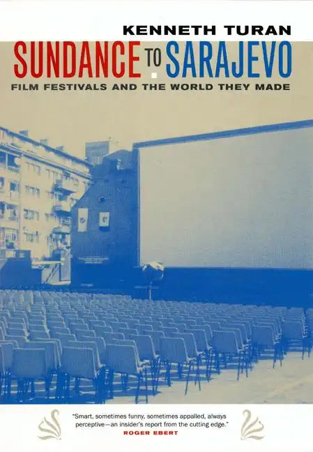Sundance to Sarajevo: Film Festivals and the World They Made - Paperback