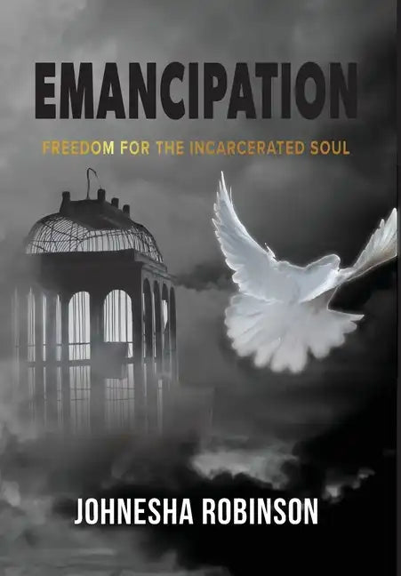 Emancipation: Freedom for the Incarcerated Soul - Hardcover