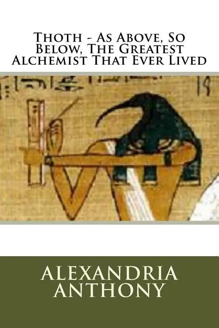 Thoth - As Above, So Below, The Greatest Alchemist That Ever Lived - Paperback