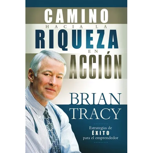 El Camino Hacia la Riqueza en Accion = The Way to Wealth in Action = The Way to Wealth in Action - Paperback