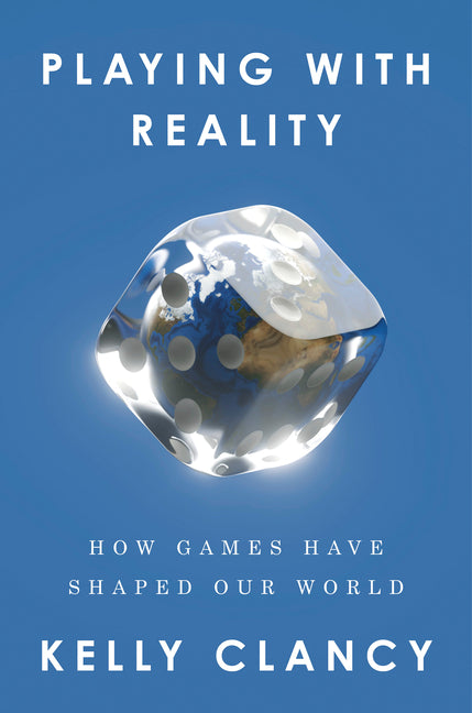 Playing with Reality: How Games Have Shaped Our World - Hardcover