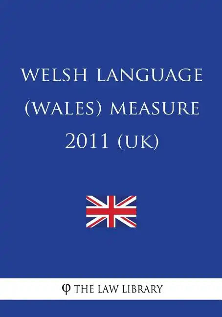 Welsh Language (Wales) Measure 2011 (UK) - Paperback