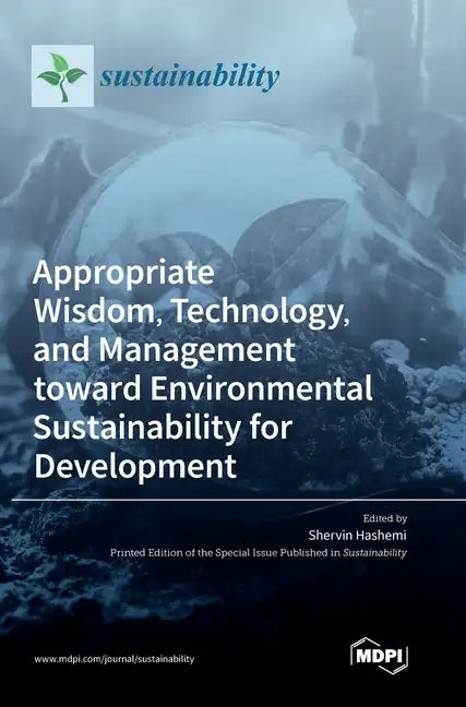Appropriate Wisdom, Technology, and Management toward Environmental Sustainability for Development - Hardcover