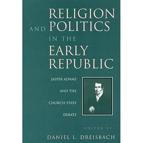Religion and Politics in the Early Republic: Jasper Adams and the Church-State Debate - Paperback