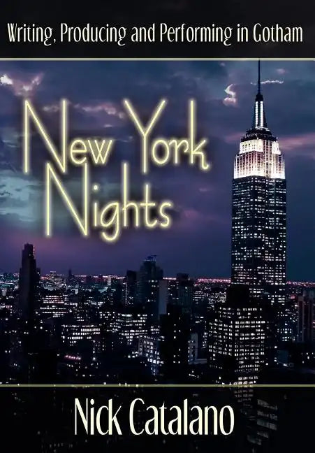 New York Nights: Performing, Producing and Writing in Gotham - Hardcover