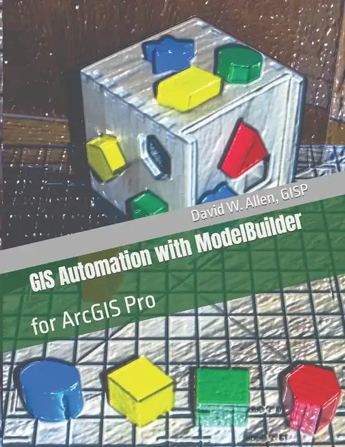 GIS Automation with ModelBuilder: for ArcGIS Pro - Paperback