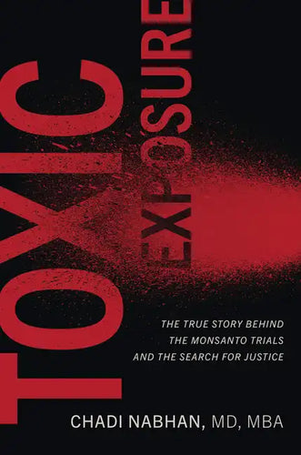 Toxic Exposure: The True Story Behind the Monsanto Trials and the Search for Justice - Hardcover