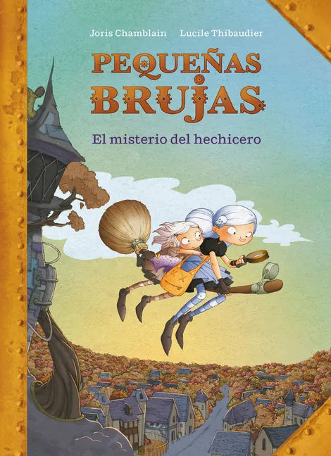 Pequeñas Brujas: El Misterio del Hechicero / Little Witches: The Mystery of the Sorcerer - Hardcover