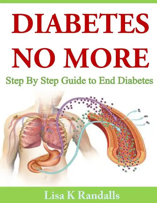 Diabetes No More: Step By Step Guide to End Diabetes - Paperback