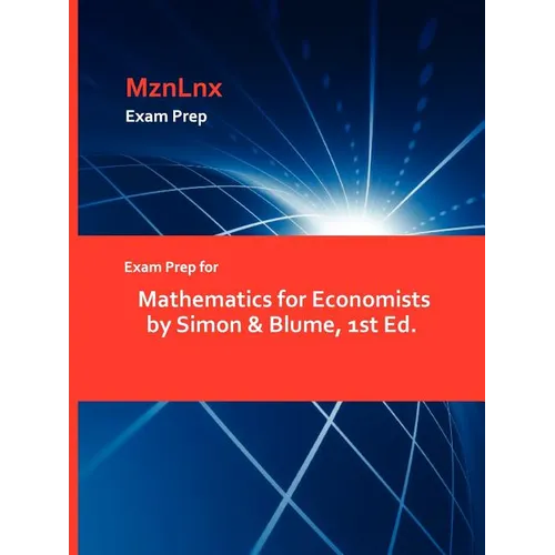Exam Prep for Mathematics for Economists by Simon & Blume, 1st Ed. - Paperback