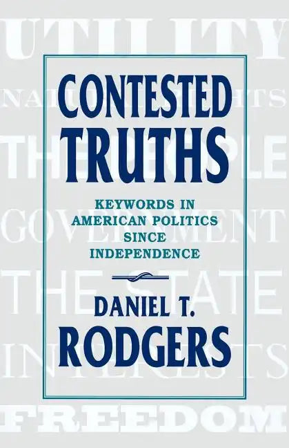 Contested Truths: Keywords in American Politics Since Independence - Paperback