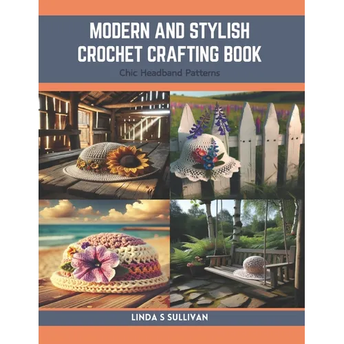 Modern and Stylish Crochet Crafting Book: Chic Headband Patterns - Paperback