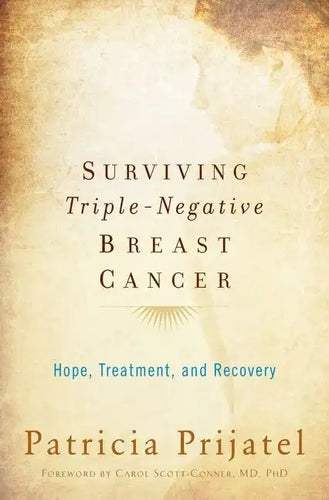 Surviving Triple-Negative Breast Cancer: Hope, Treatment, and Recovery - Paperback