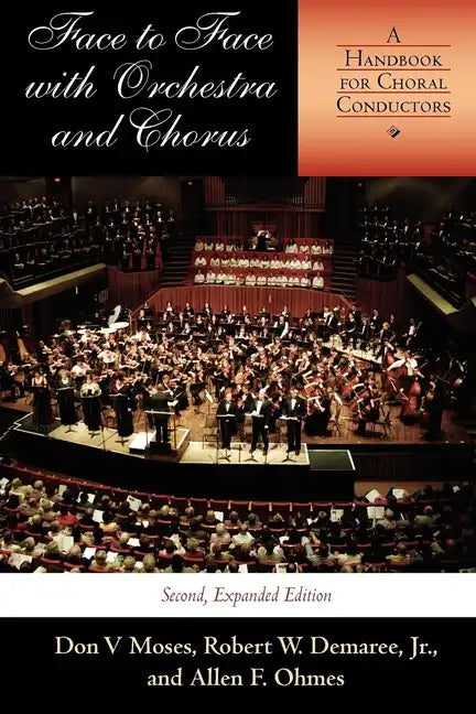 Face to Face with Orchestra and Chorus, Second, Expanded Edition: A Handbook for Choral Conductors - Paperback