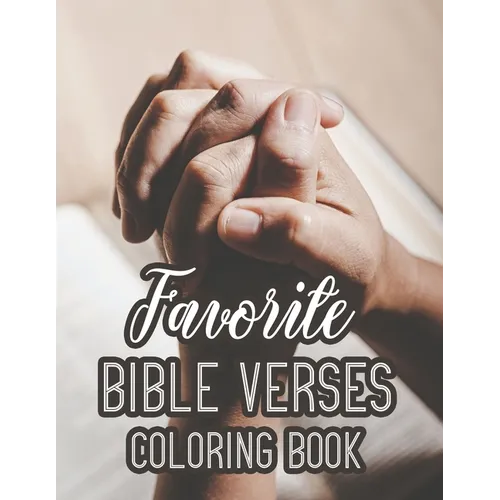 Favorite Bible Verses Coloring Book: Christian Faith-Building Coloring Pages For Adults, Calming Floral Designs With Bible Verses to Soothe The Mind a - Paperback