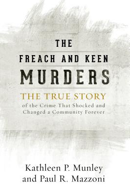 The Freach and Keen Murders: The True Story of the Crime That Shocked and Changed a Community Forever - Paperback