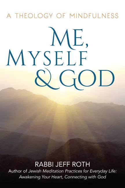 Me, Myself and God: A Theology of Mindfulness - Hardcover