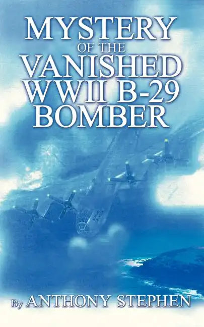 Mystery Of The Vanished WWII B-29 Bomber: By - Paperback