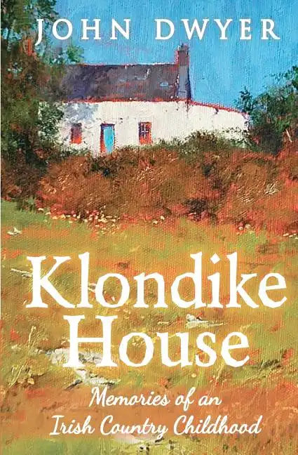 Klondike House - Memories of an Irish Country Childhood - Paperback