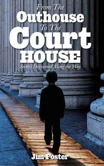 From The Outhouse To The Courthouse - Hardcover