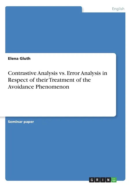 Contrastive Analysis vs. Error Analysis in Respect of their Treatment of the Avoidance Phenomenon - Paperback