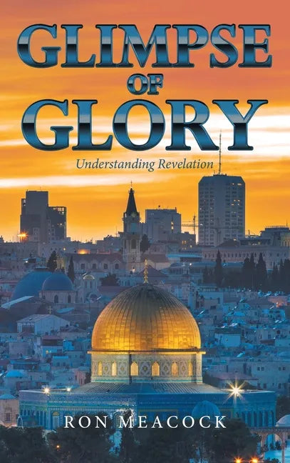 Glimpse of Glory: Understanding Revelation - Hardcover