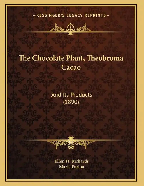 The Chocolate Plant, Theobroma Cacao: And Its Products (1890) - Paperback