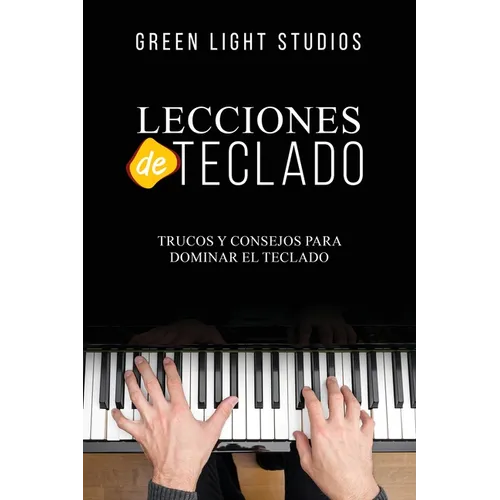 Lecciones de Teclado: Trucos y Consejos para Dominar el Teclado - Paperback